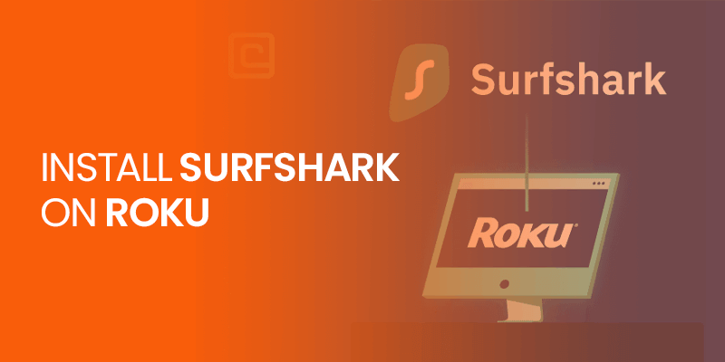 Install Surfshark on Roku
