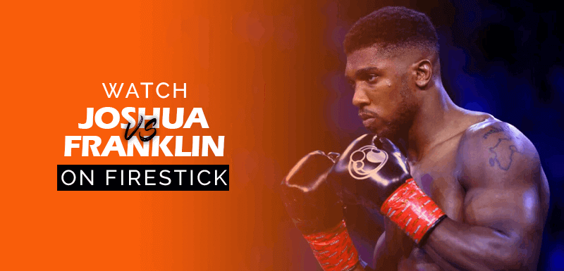 Watch Anthony Joshua vs Jermaine Franklin on Firestick