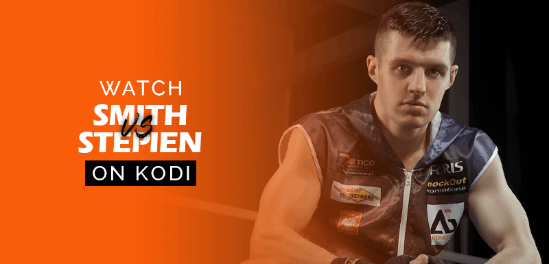 Watch Callum Smith vs Pawel Stepien on Kodi