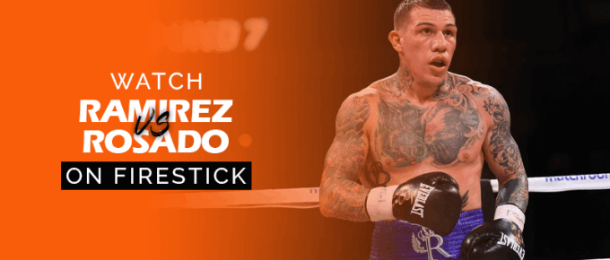 Watch Gilberto Ramirez vs Gabe Rosado on Firestick