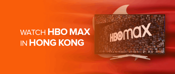Watch HBO Max in Hong Kong