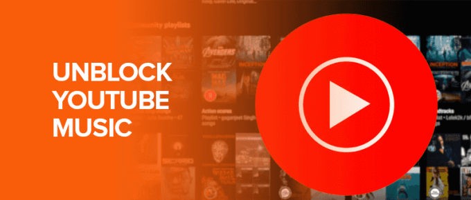 Unblock YouTube Music