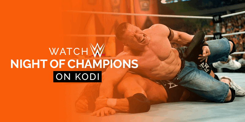Watch WWE Night of Champions Kodi