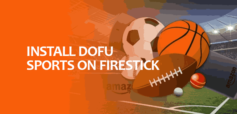 Install Dofu Sports on Firestick