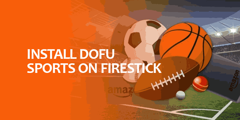 Install Dofu Sports on Firestick