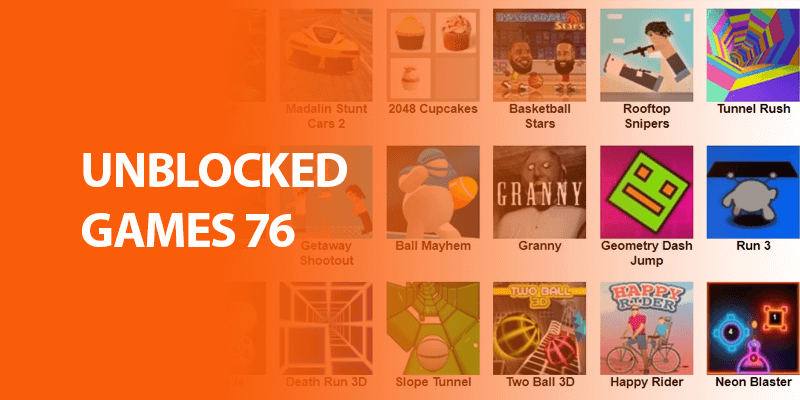 Unblocked Games 76 - Play Wherever and Whenever you Want