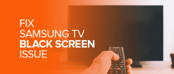 Fix Samsung TV Black Screen Issue