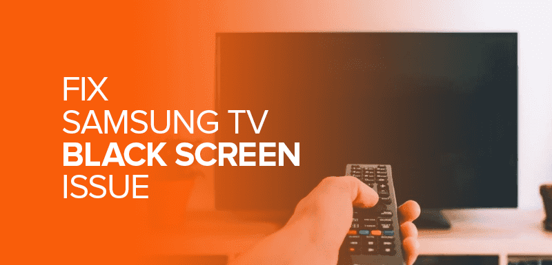 Fix Samsung TV Black Screen Issue