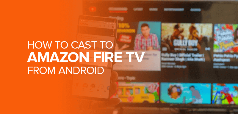 How to Cast to Amazon Fire TV from Android