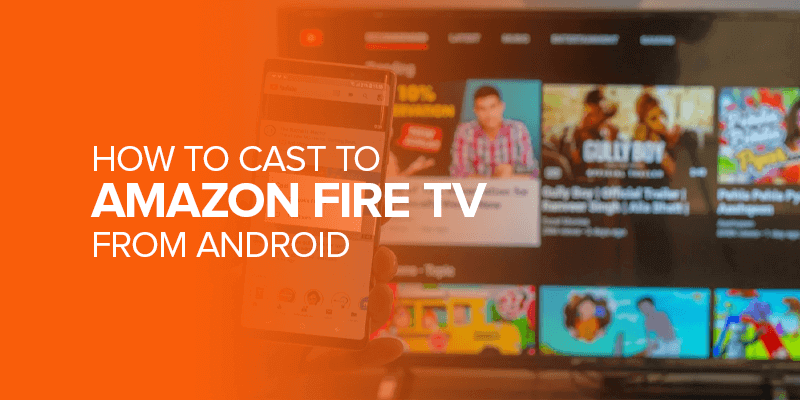 How to Cast to Amazon Fire TV from Android