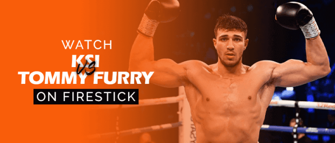 Watch KSI vs Tommy Fury on Firestick