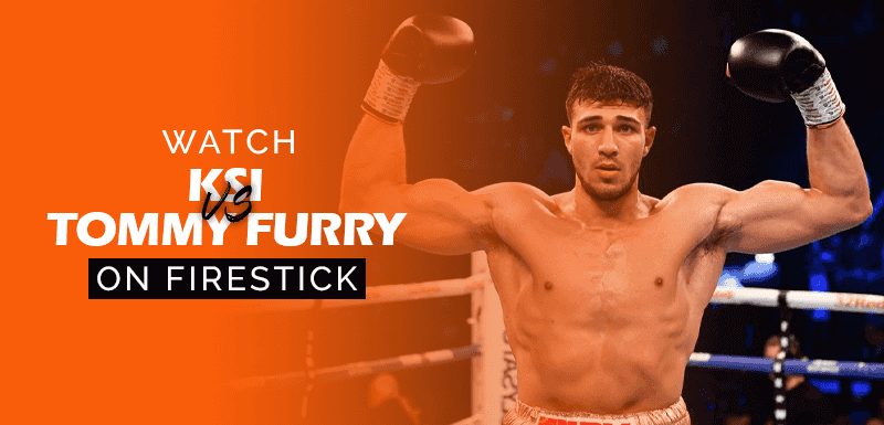 Watch KSI vs Tommy Fury on Firestick