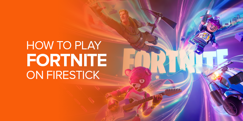 How to Play Fortnite on Firestick