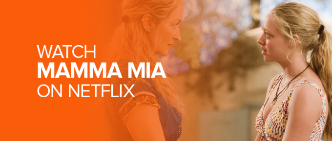 Watch Mamma Mia on Netflix