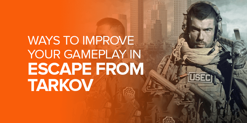 Ways to improve your gameplay in Escape from Tarkov