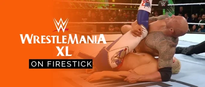 WWE WrestleMania XL on firestrick