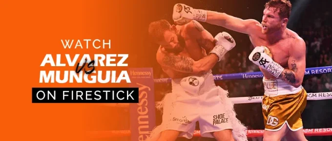 Watch Canelo Alvarez vs Jaime Munguia on firestick 900