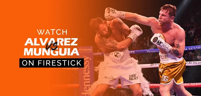 Watch Canelo Alvarez vs Jaime Munguia on firestick 900