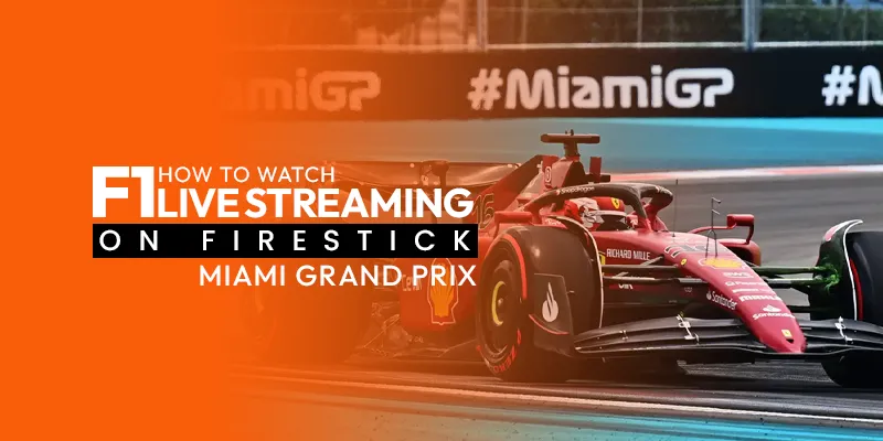 Watch F1 Live Streaming on Firestick – Miami Grand Prix