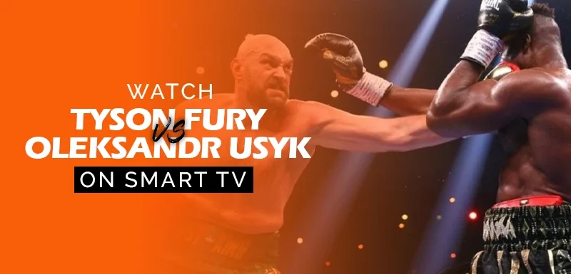 Watch Tyson Fury vs Oleksandr Usyk on smart tv